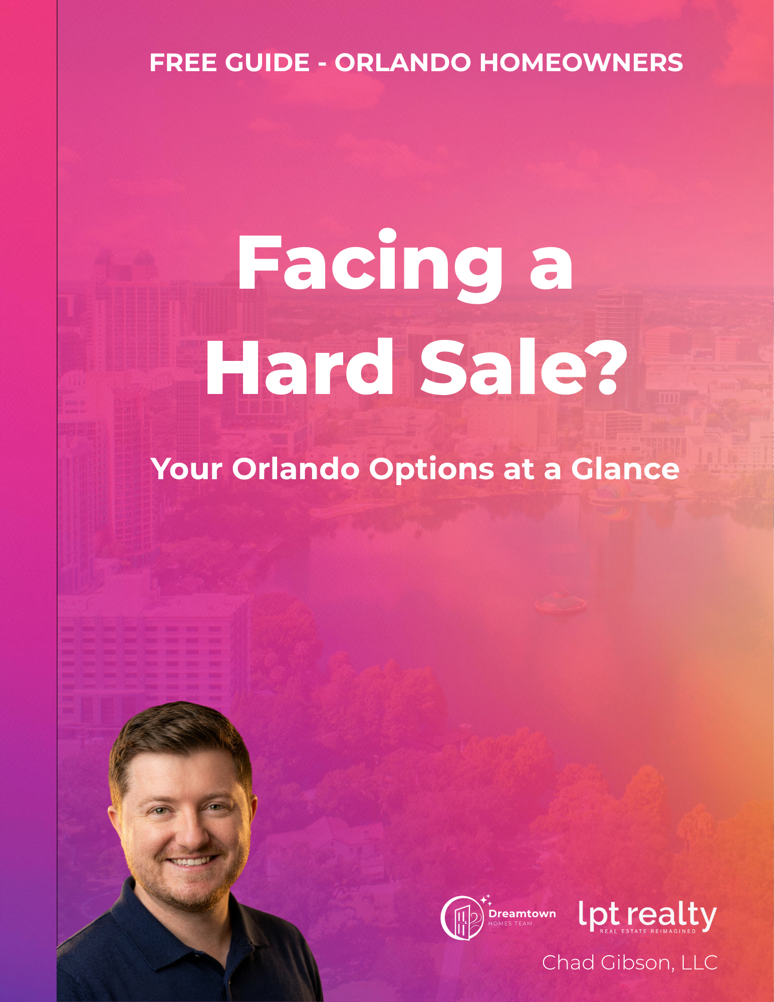 Facing a Hard Sale? Your Orlando Options at a Glance — free one-page guide by Chad Gibson, Dreamtown Homes Team